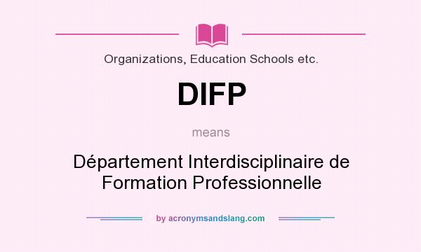 What does DIFP mean? It stands for Département Interdisciplinaire de Formation Professionnelle