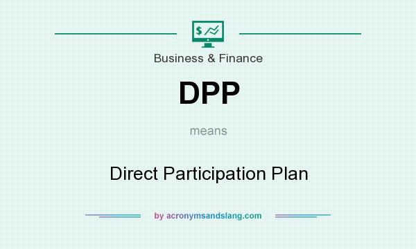 What does DPP mean? It stands for Direct Participation Plan