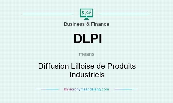What does DLPI mean? It stands for Diffusion Lilloise de Produits Industriels