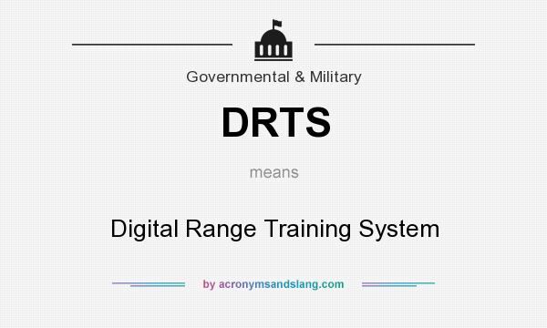 What does DRTS mean? It stands for Digital Range Training System