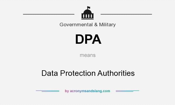 What does DPA mean? It stands for Data Protection Authorities