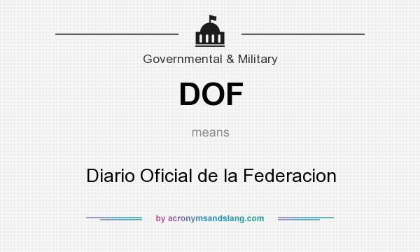 What does DOF mean? It stands for Diario Oficial de la Federacion