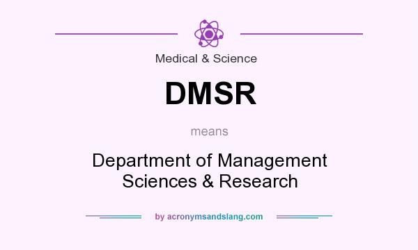 What does DMSR mean? It stands for Department of Management Sciences & Research
