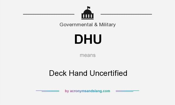 What does DHU mean? It stands for Deck Hand Uncertified