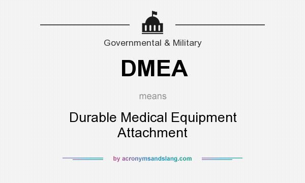 What does DMEA mean? It stands for Durable Medical Equipment Attachment