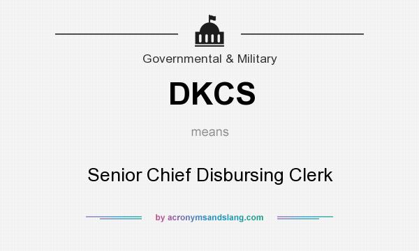 What does DKCS mean? It stands for Senior Chief Disbursing Clerk