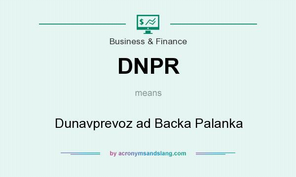 What does DNPR mean? It stands for Dunavprevoz ad Backa Palanka