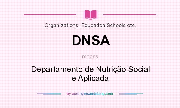 What does DNSA mean? It stands for Departamento de Nutrição Social e Aplicada