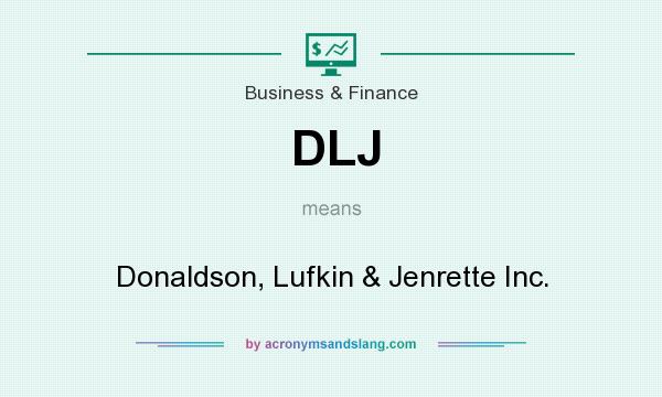 What does DLJ mean? It stands for Donaldson, Lufkin & Jenrette Inc.