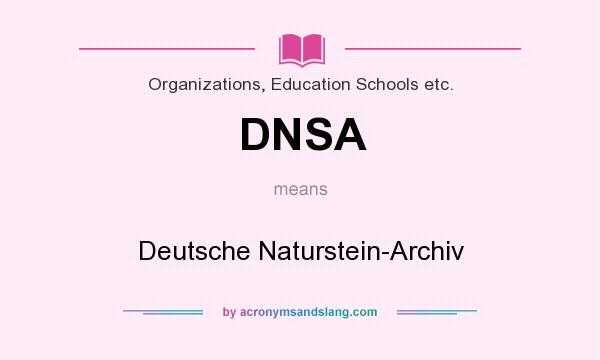 What does DNSA mean? It stands for Deutsche Naturstein-Archiv