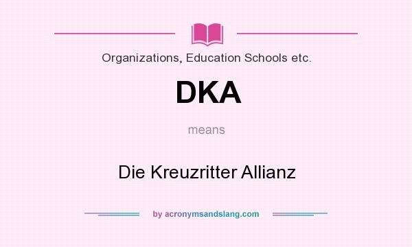 What does DKA mean? It stands for Die Kreuzritter Allianz
