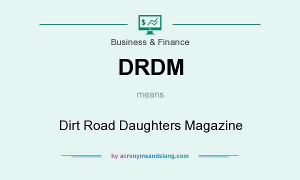 What does DRDM mean? It stands for Dirt Road Daughters Magazine