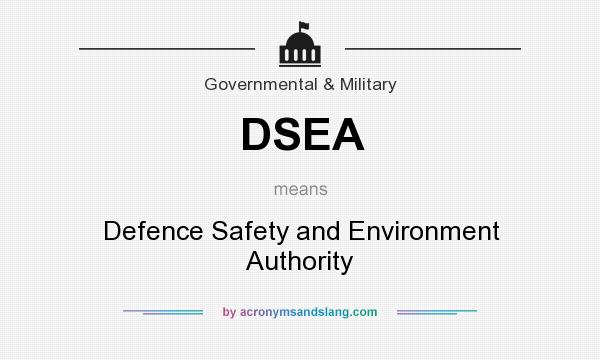 What does DSEA mean? It stands for Defence Safety and Environment Authority