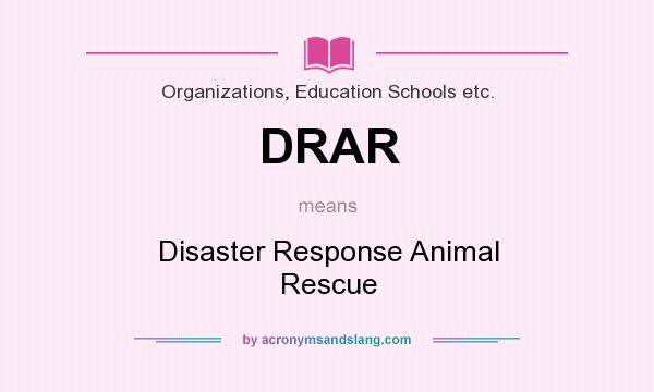 What does DRAR mean? It stands for Disaster Response Animal Rescue