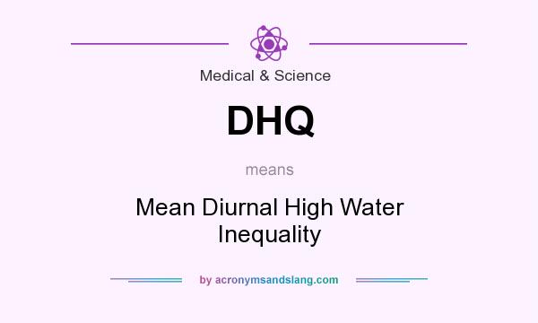 What does DHQ mean? It stands for Mean Diurnal High Water Inequality