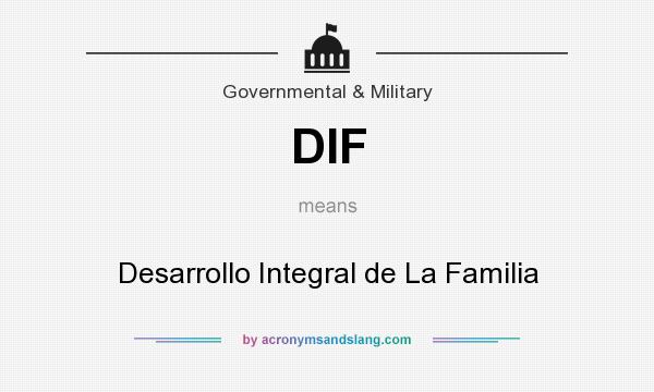 What does DIF mean? It stands for Desarrollo Integral de La Familia