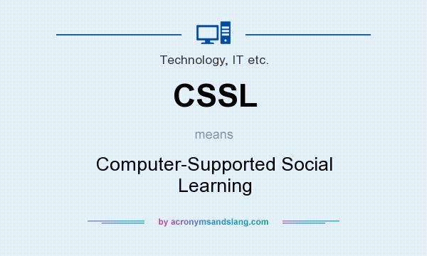 What does CSSL mean? It stands for Computer-Supported Social Learning
