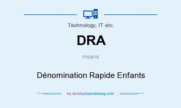 What does DRA mean? It stands for Dénomination Rapide Enfants