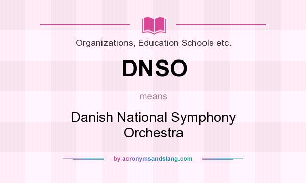 What does DNSO mean? It stands for Danish National Symphony Orchestra