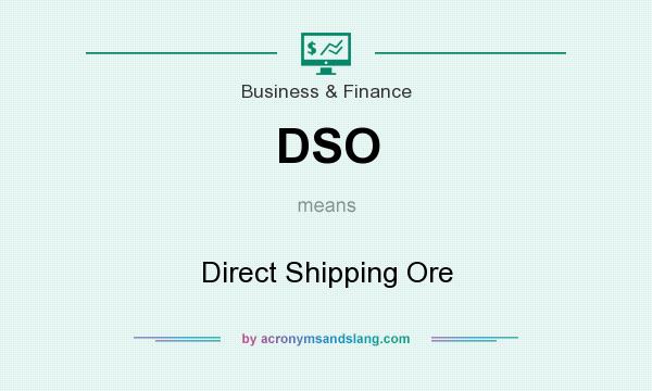 What does DSO mean? It stands for Direct Shipping Ore