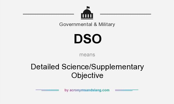 What does DSO mean? It stands for Detailed Science/Supplementary Objective