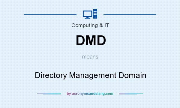 What does DMD mean? It stands for Directory Management Domain