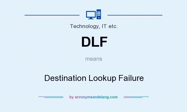 What does DLF mean? It stands for Destination Lookup Failure