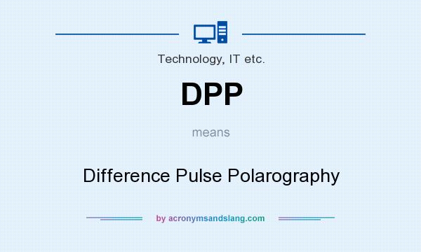 What does DPP mean? It stands for Difference Pulse Polarography