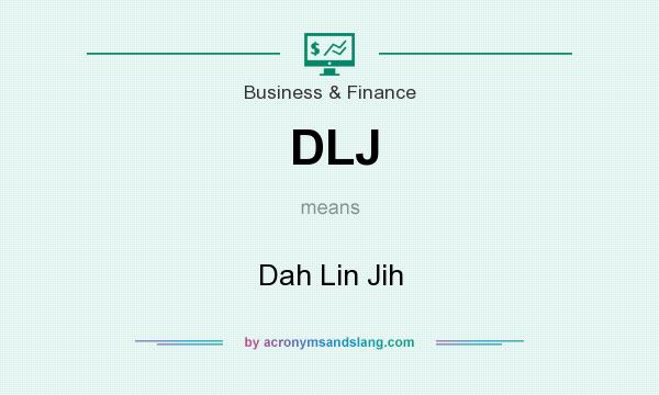 What does DLJ mean? It stands for Dah Lin Jih