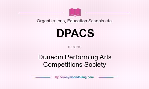 What does DPACS mean? It stands for Dunedin Performing Arts Competitions Society