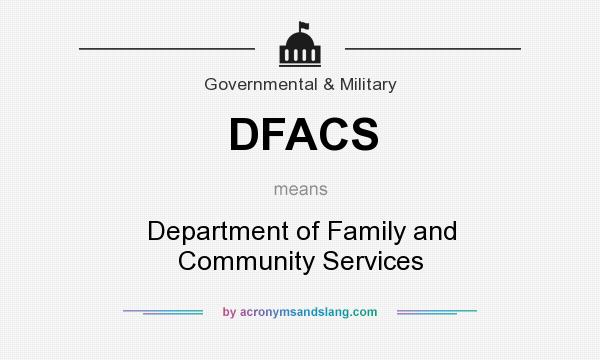 What does DFACS mean? It stands for Department of Family and Community Services