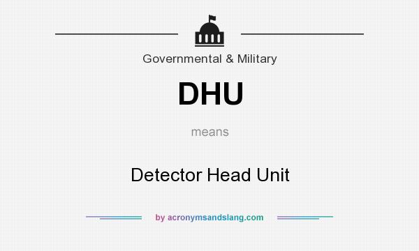 What does DHU mean? It stands for Detector Head Unit