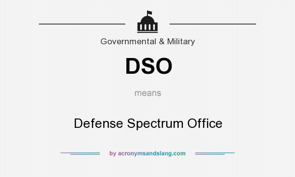 What does DSO mean? It stands for Defense Spectrum Office