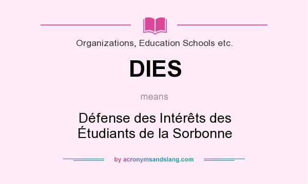 What does DIES mean? It stands for Défense des Intérêts des Étudiants de la Sorbonne
