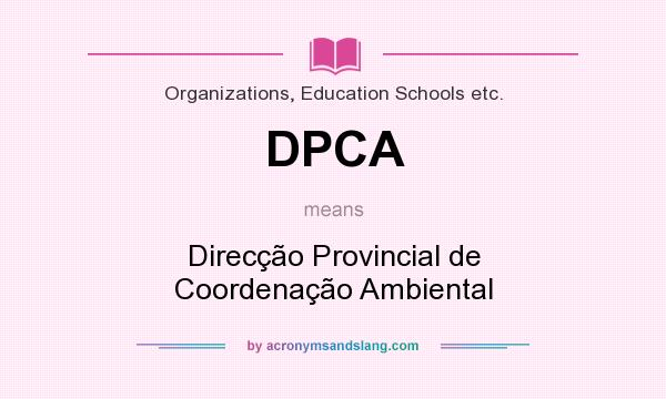 What does DPCA mean? It stands for Direcção Provincial de Coordenação Ambiental