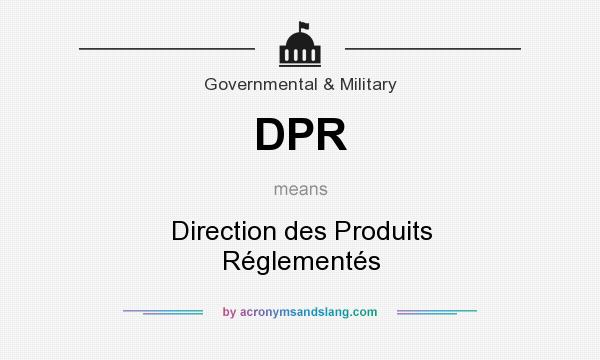 What does DPR mean? It stands for Direction des Produits Réglementés