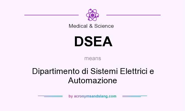 What does DSEA mean? It stands for Dipartimento di Sistemi Elettrici e Automazione
