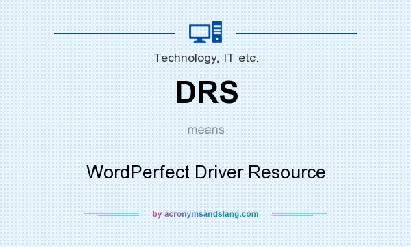 What does DRS mean? It stands for WordPerfect Driver Resource