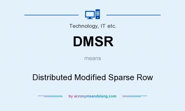 What does DMSR mean? It stands for Distributed Modified Sparse Row