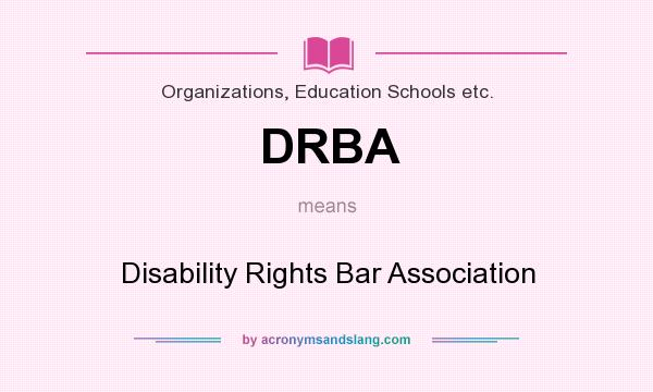 What does DRBA mean? It stands for Disability Rights Bar Association