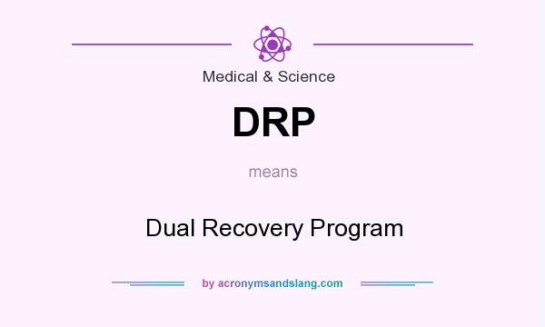 What does DRP mean? It stands for Dual Recovery Program