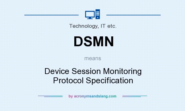 What does DSMN mean? It stands for Device Session Monitoring Protocol Specification