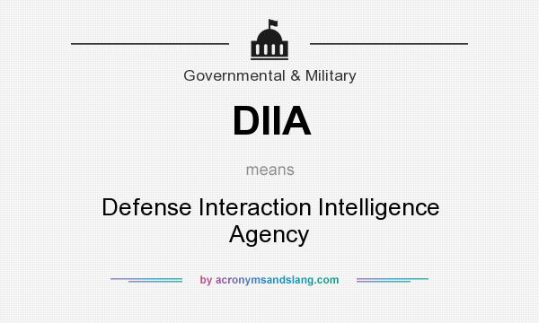 What does DIIA mean? It stands for Defense Interaction Intelligence Agency