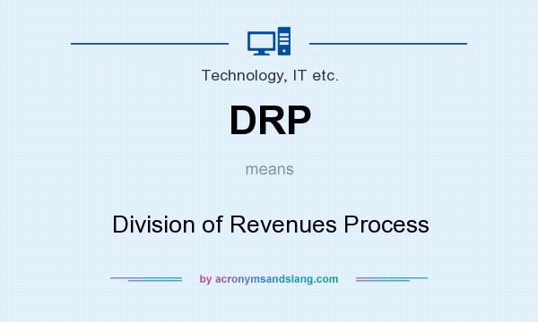 What does DRP mean? It stands for Division of Revenues Process