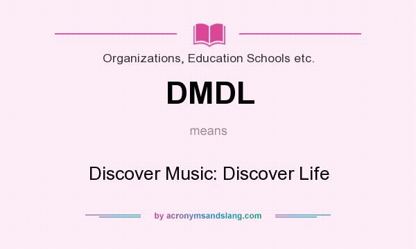 What does DMDL mean? It stands for Discover Music: Discover Life