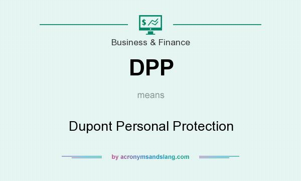 What does DPP mean? It stands for Dupont Personal Protection