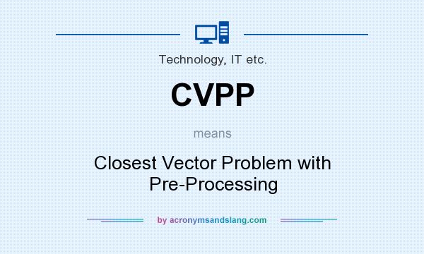 What does CVPP mean? It stands for Closest Vector Problem with Pre-Processing