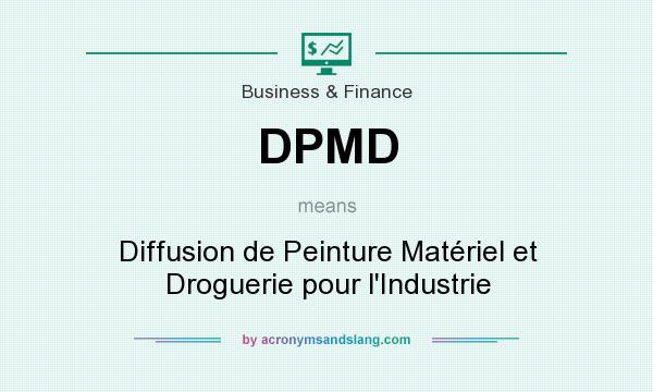 What does DPMD mean? It stands for Diffusion de Peinture Matériel et Droguerie pour l`Industrie