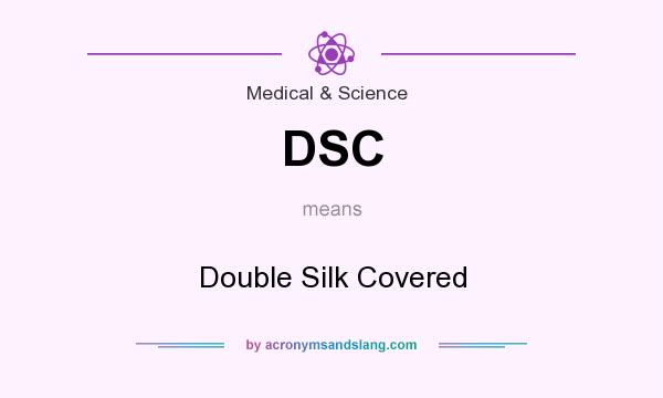 What does DSC mean? It stands for Double Silk Covered