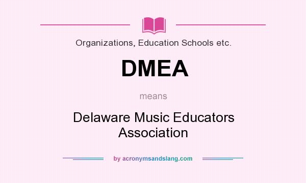 What does DMEA mean? It stands for Delaware Music Educators Association